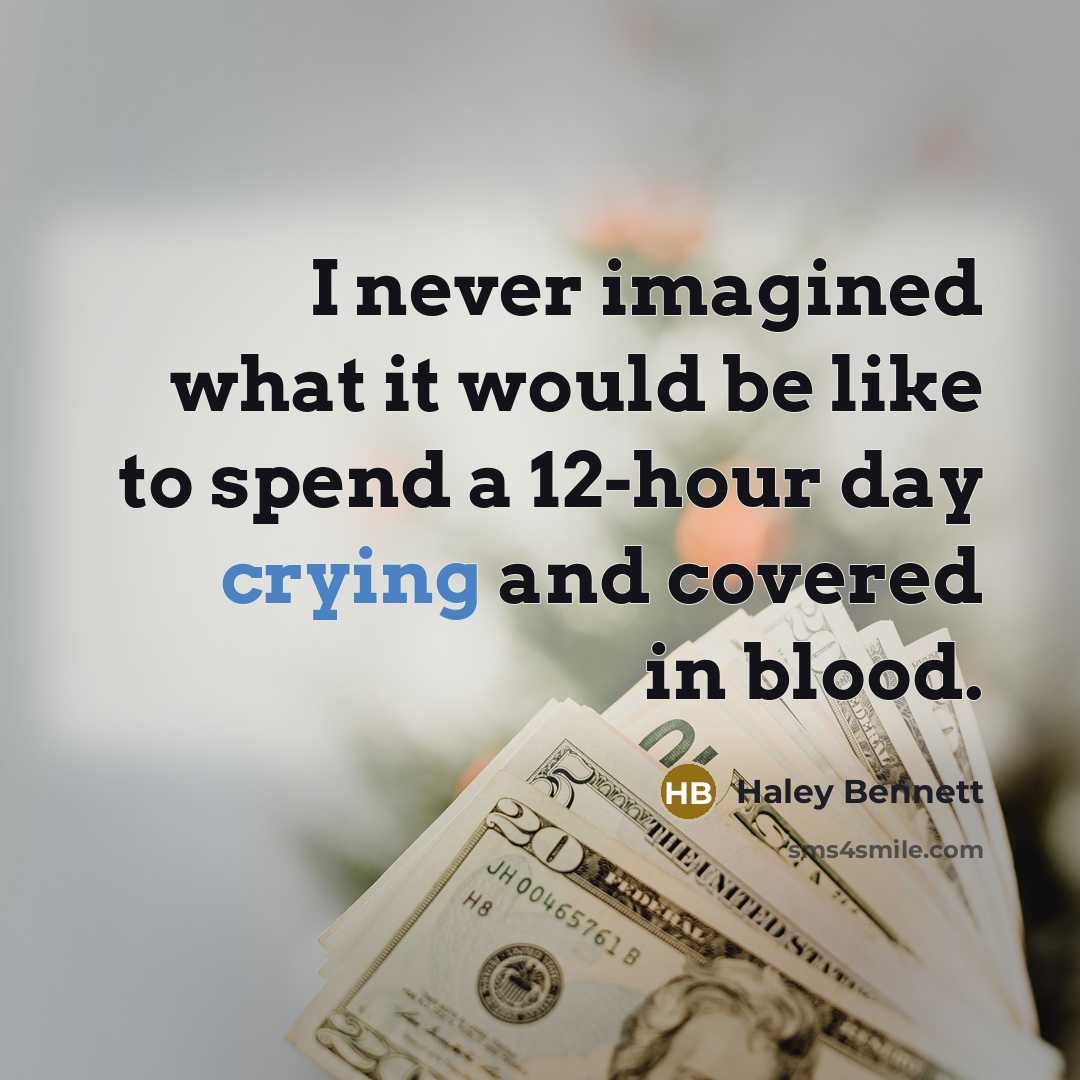 “I never imagined what it would be like to spend a 12-hour day crying and covered in blood.” quote by Haley Bennett