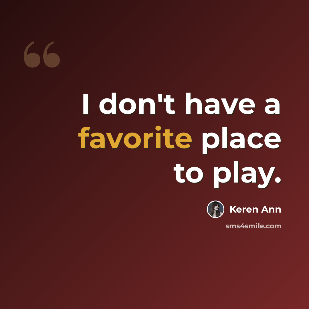 “I don't have a favorite place to play.” quote by Keren Ann