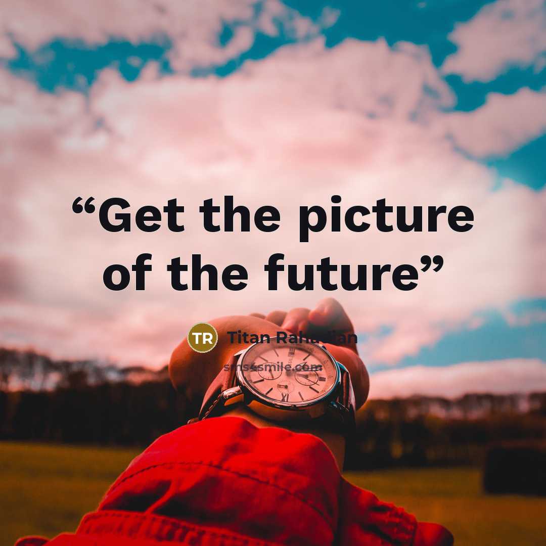 “Get the picture of the future” quote by Titan Rahadian