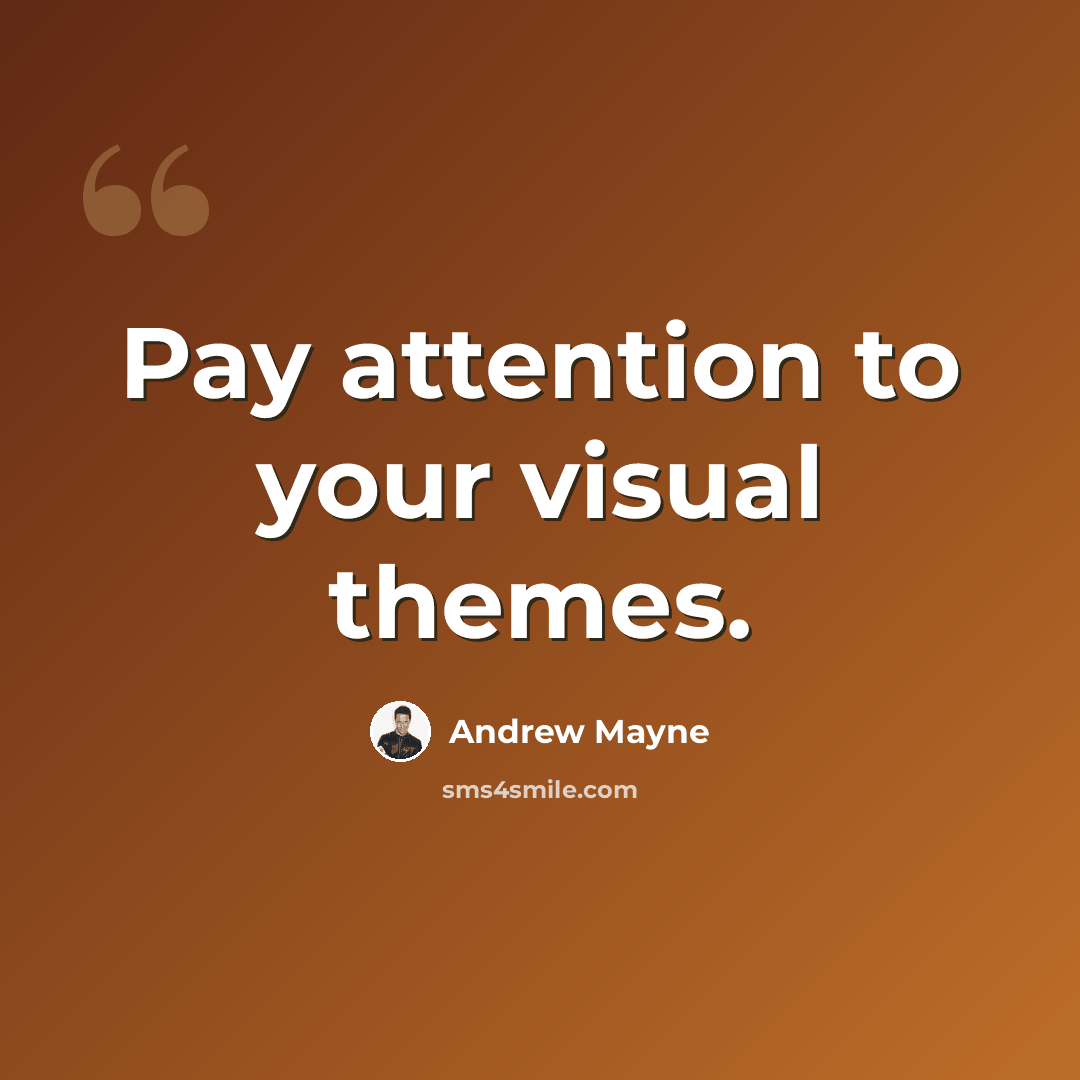 “Pay attention to your visual themes.” quote by Andrew Mayne