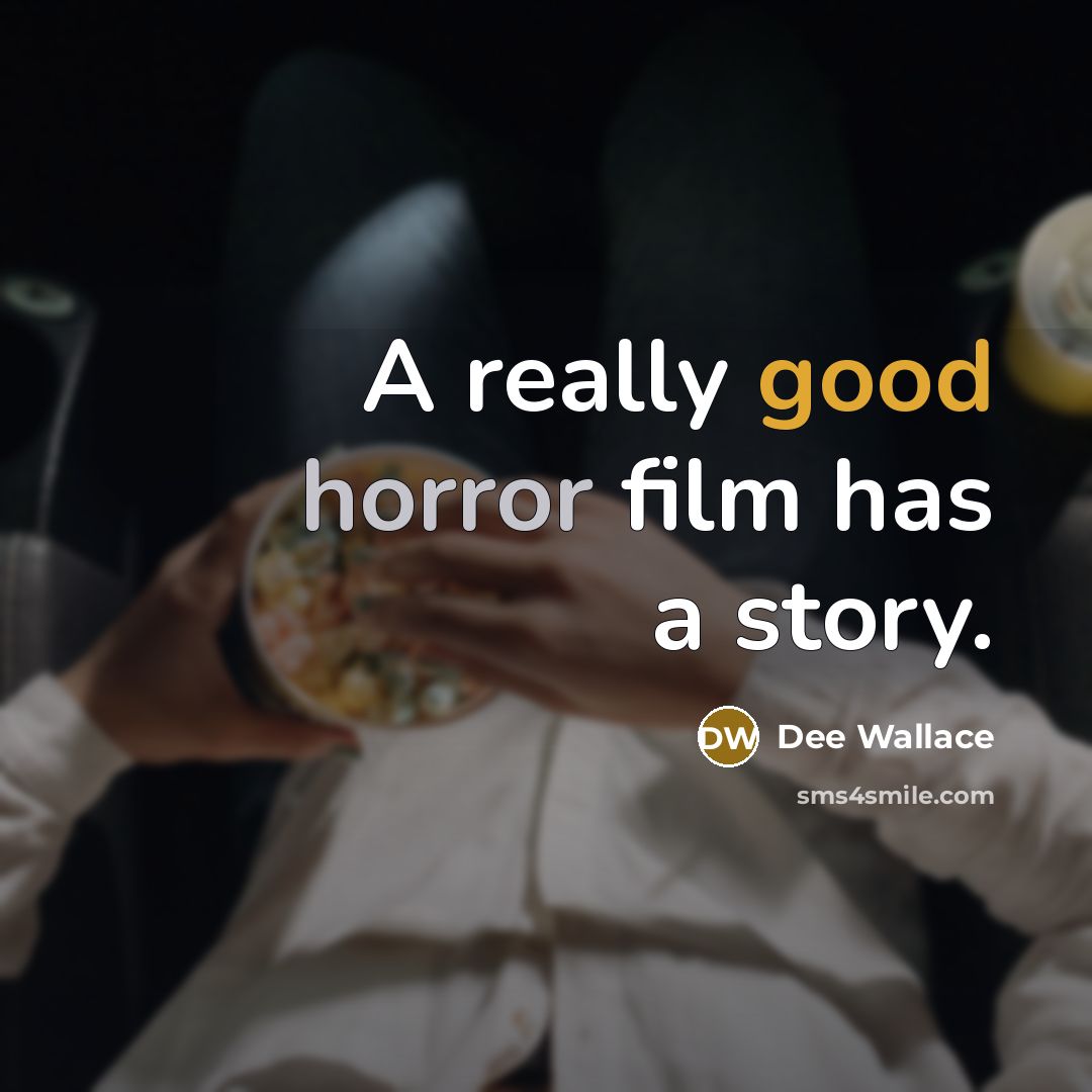 “A really good horror film has a story.” quote by Dee Wallace