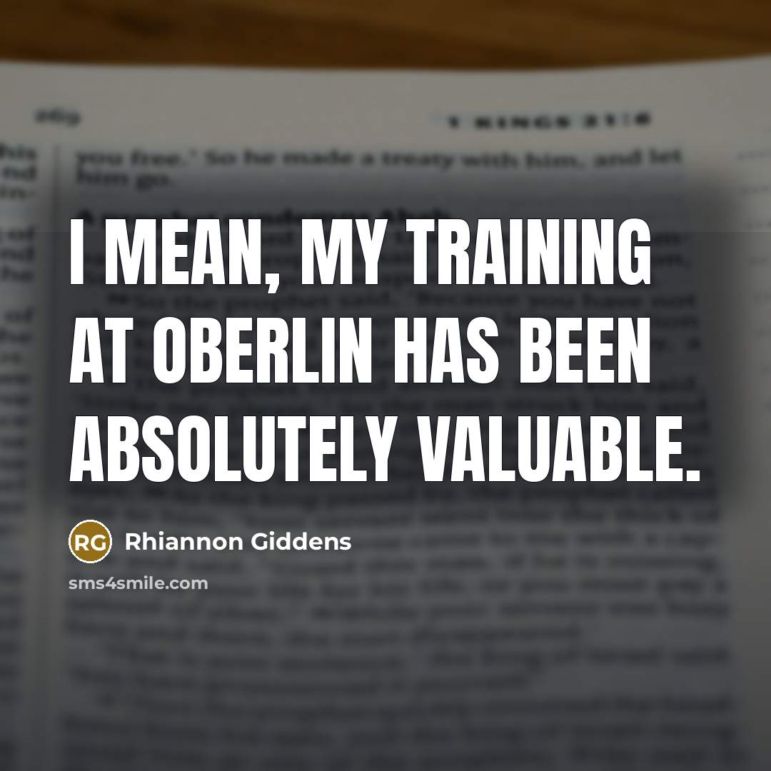 “I mean, my training at Oberlin has been absolutely valuable.” quote by Rhiannon Giddens