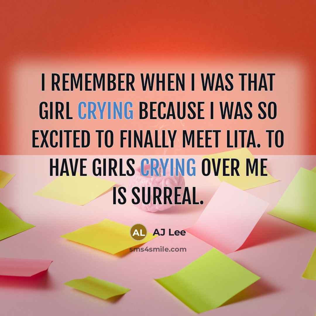 “I remember when I was that girl crying because I was so excited to finally meet Lita. To have girls crying over me is surreal.” quote by AJ Lee