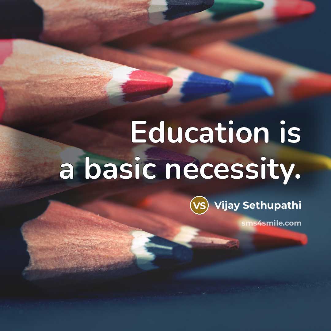 “Education is a basic necessity.” quote by Vijay Sethupathi