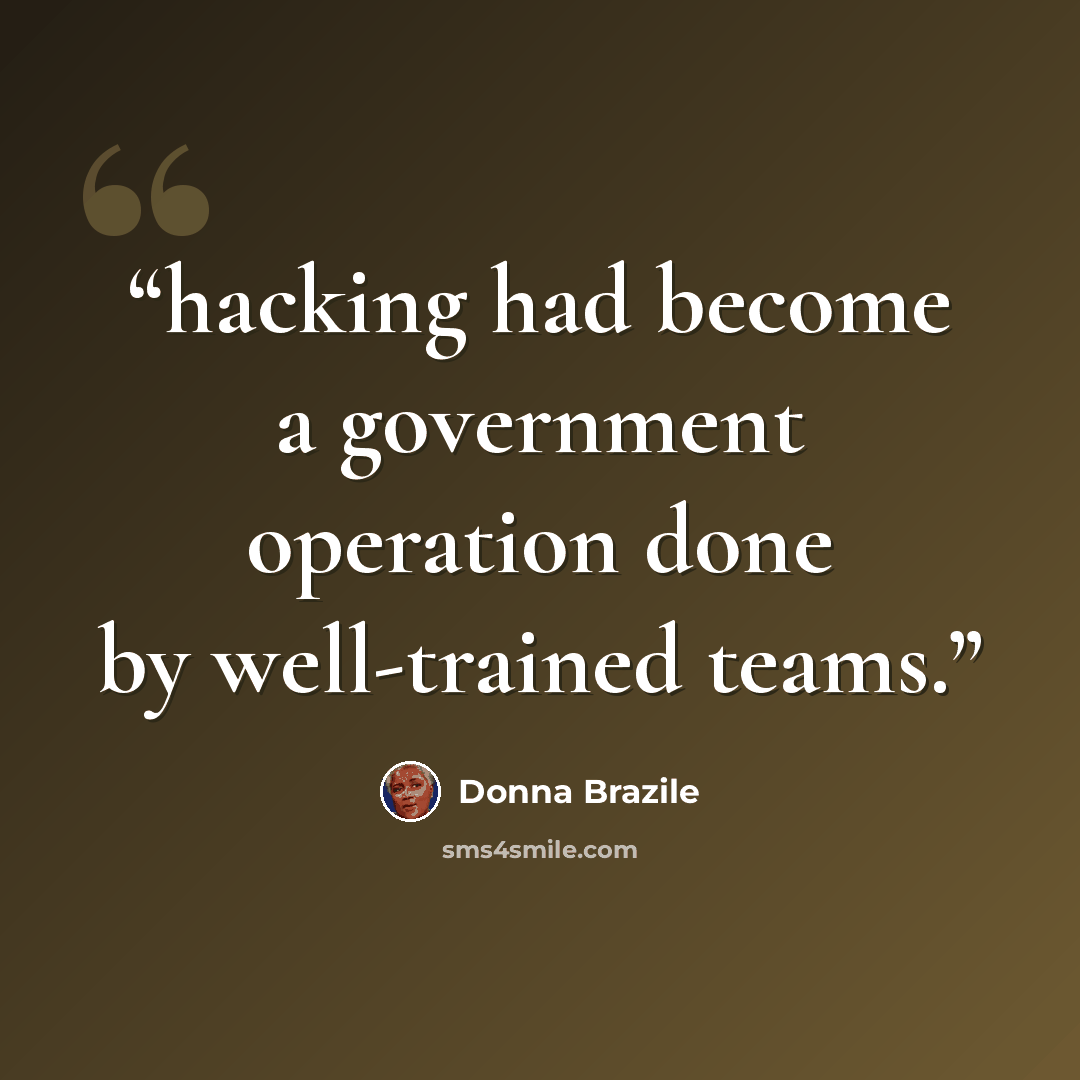 “hacking had become a government operation done by well-trained teams.” quote by Donna Brazile