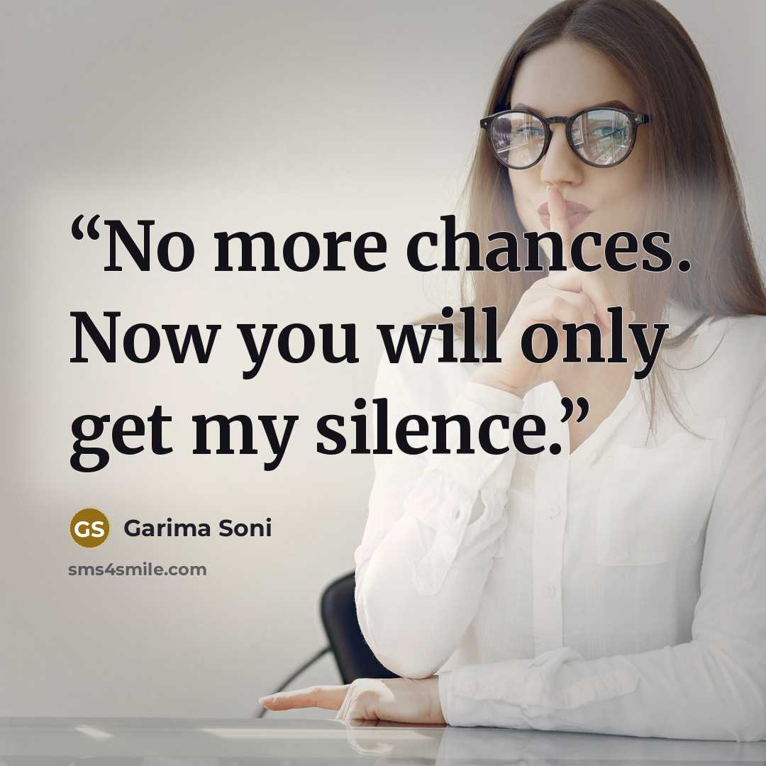 “No more chances. Now you will only get my silence.” quote by Garima Soni