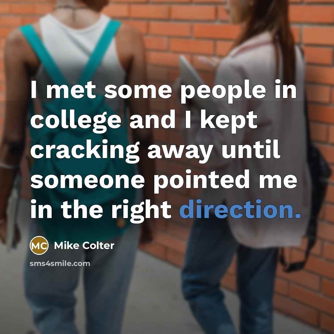 “I met some people in college and I kept cracking away until someone pointed me in the right direction.” quote by Mike Colter
