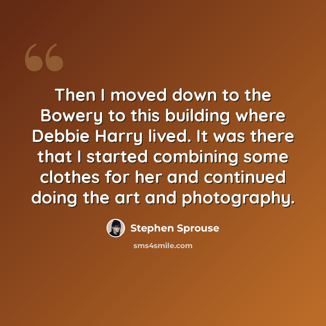 “Then I moved down to the Bowery to this building where Debbie Harry lived. It was there that I started combining some clothes for her and continued doing the art and photography.” quote by Stephen Sprouse