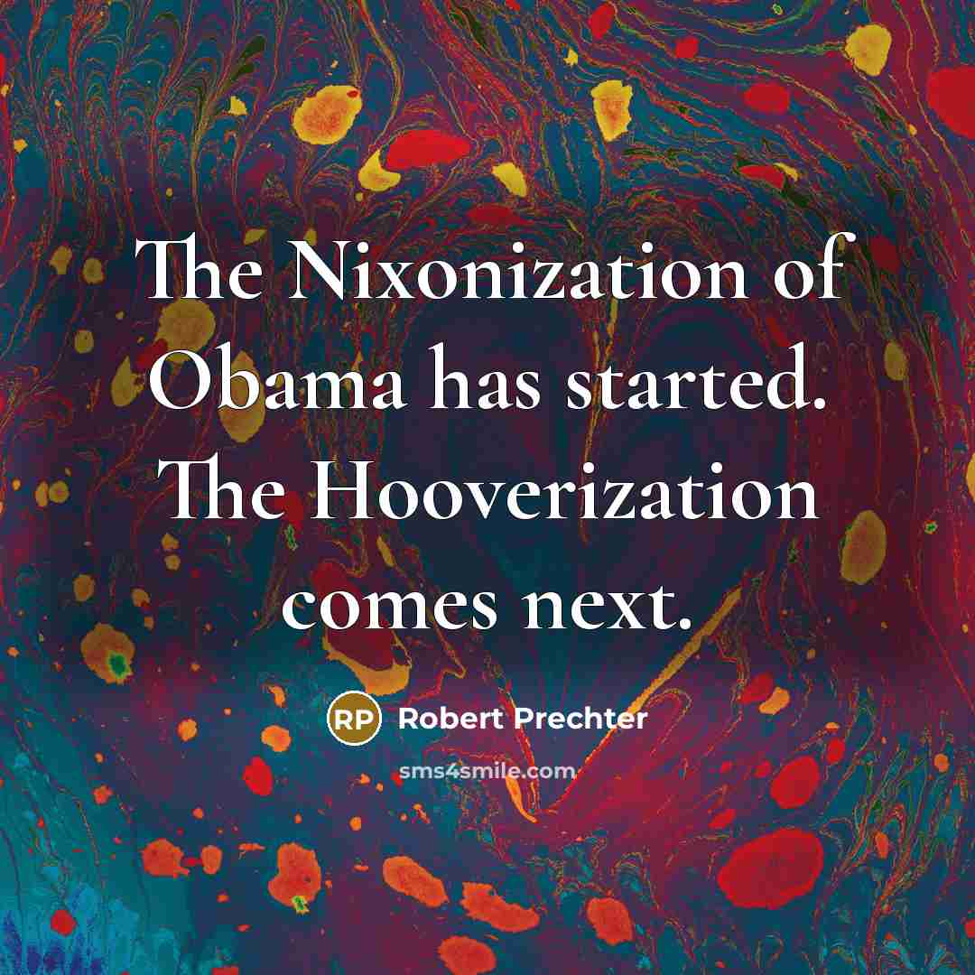 “The Nixonization of Obama has started. The Hooverization comes next.” quote by Robert Prechter