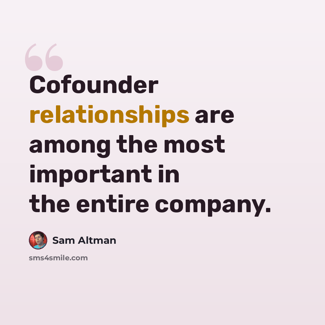 “Cofounder relationships are among the most important in the entire company.” quote by Sam Altman