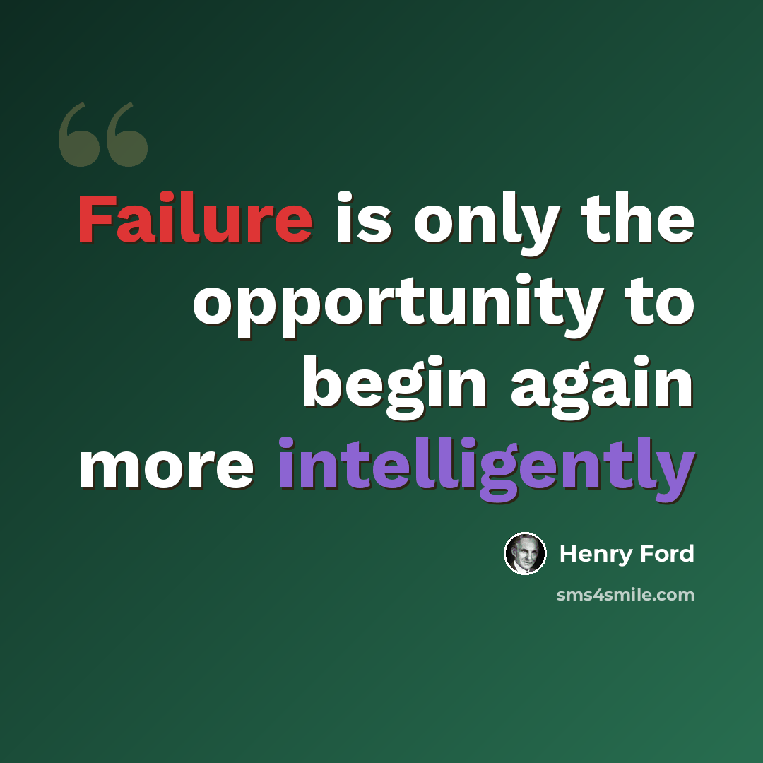 “Failure is only the opportunity to begin again more intelligently” quote by Henry Ford