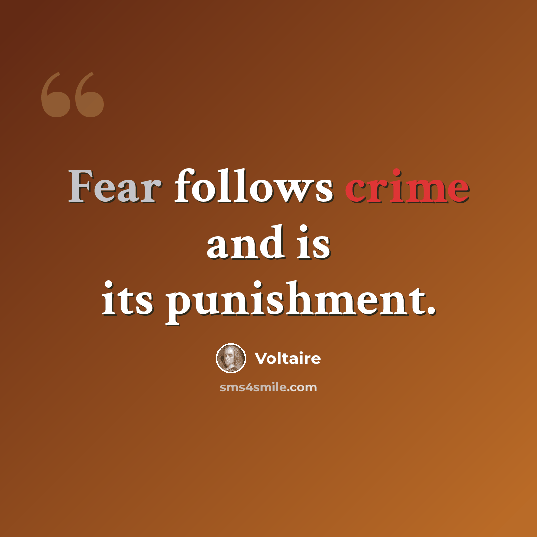 “Fear follows crime and is its punishment.” quote by Voltaire