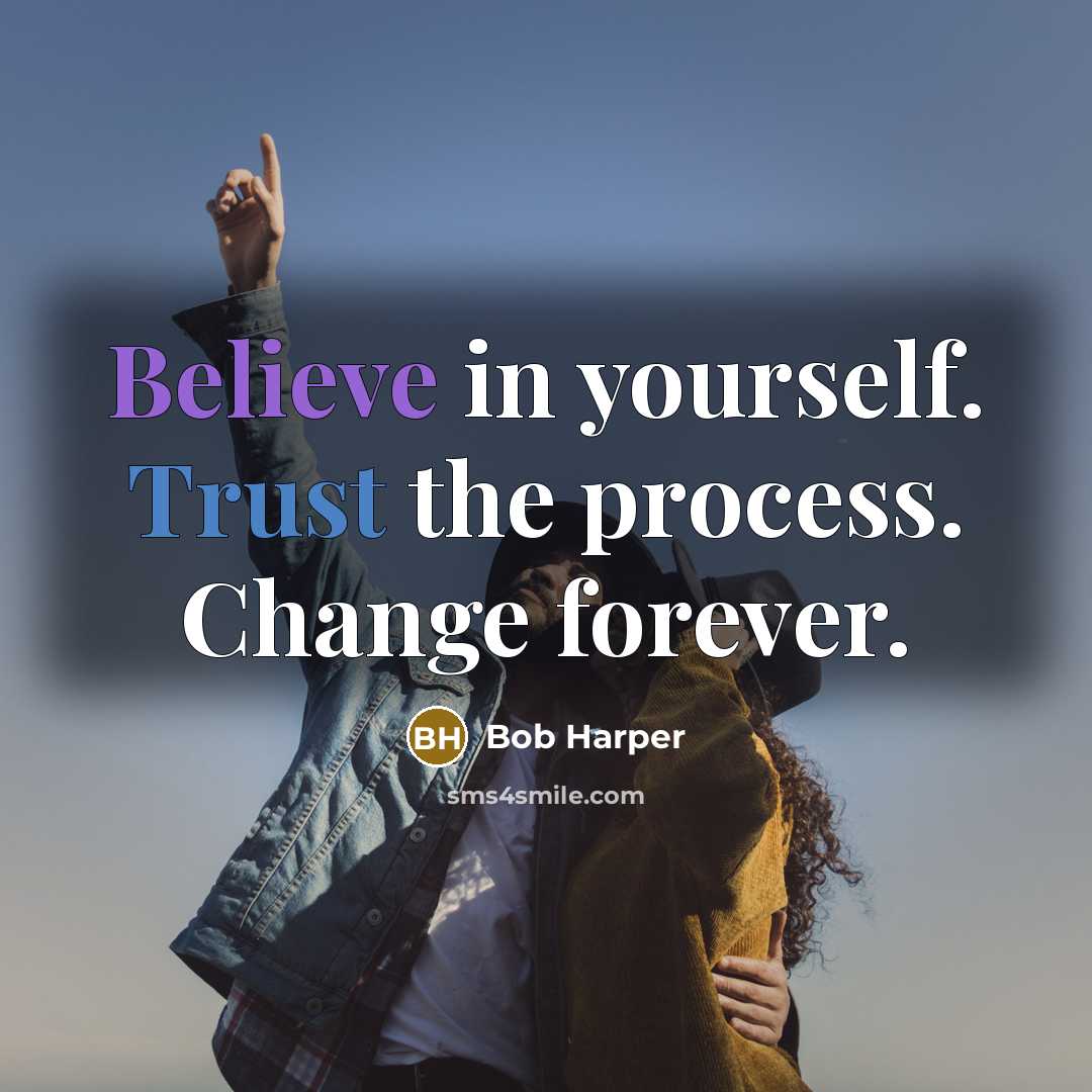 “Believe in yourself. Trust the process. Change forever.” quote by Bob Harper