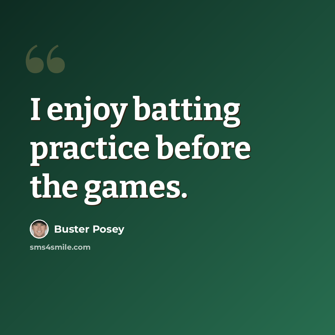 “I enjoy batting practice before the games.” quote by Buster Posey