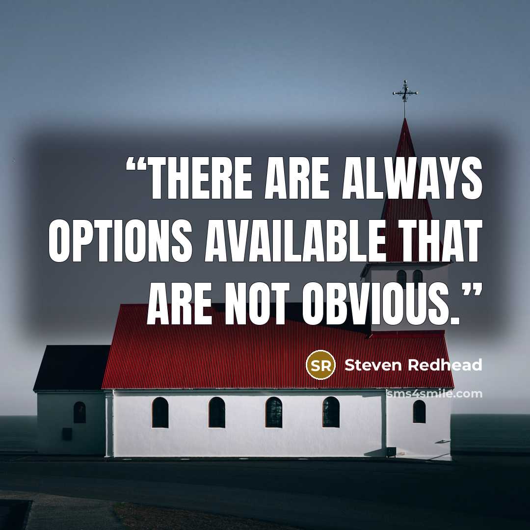 “There are always options available that are not obvious.” quote by Steven Redhead