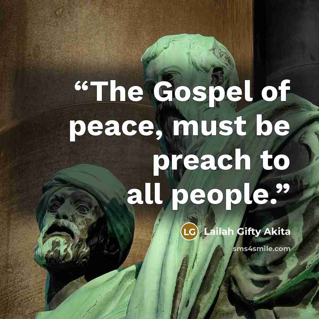 “The Gospel of peace, must be preach to all people.” quote by Lailah Gifty Akita