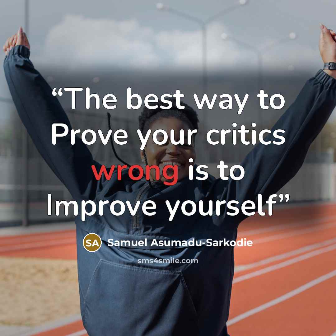 “The best way to Prove your critics wrong is to Improve yourself” quote by Samuel Asumadu-Sarkodie
