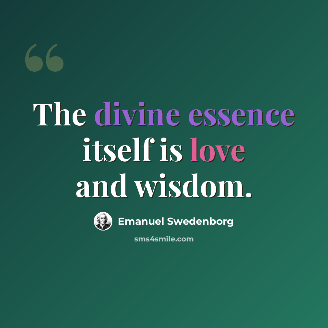 “The divine essence itself is love and wisdom.” quote by Emanuel Swedenborg