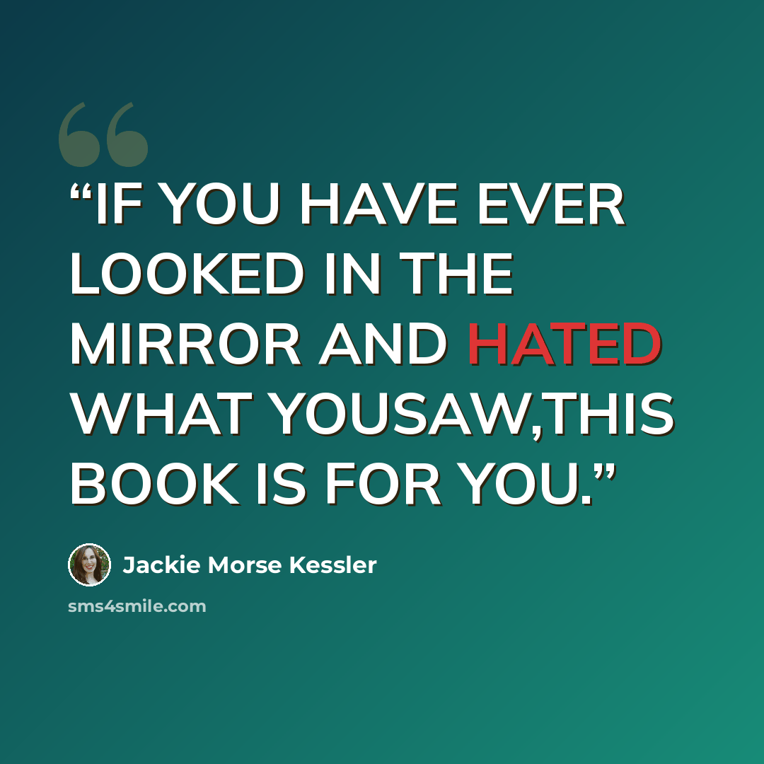 “IF YOU HAVE EVER LOOKED IN THE MIRROR AND HATED WHAT YOUSAW,THIS BOOK IS FOR YOU.” quote by Jackie Morse Kessler