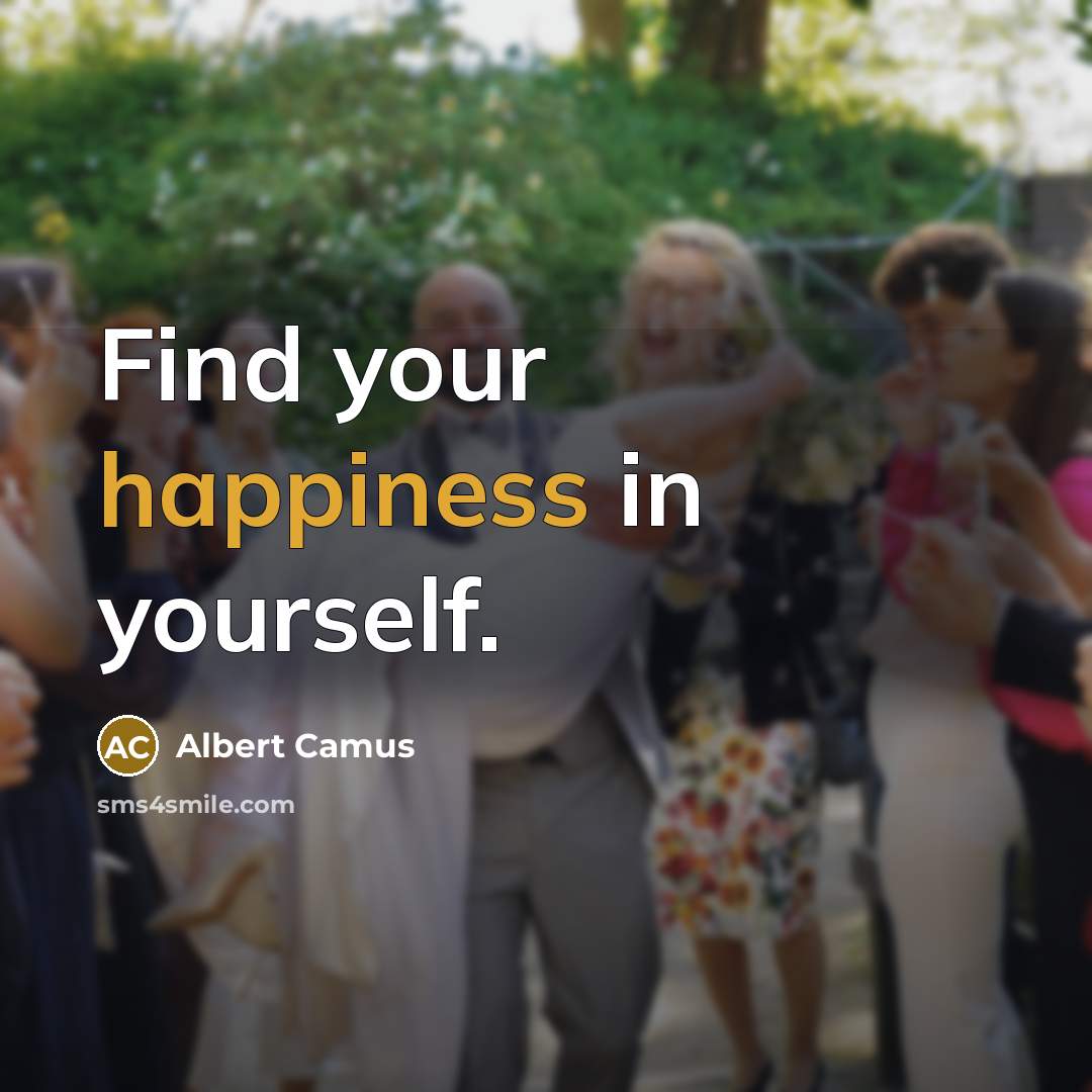 “Find your happiness in yourself.” quote by Albert Camus