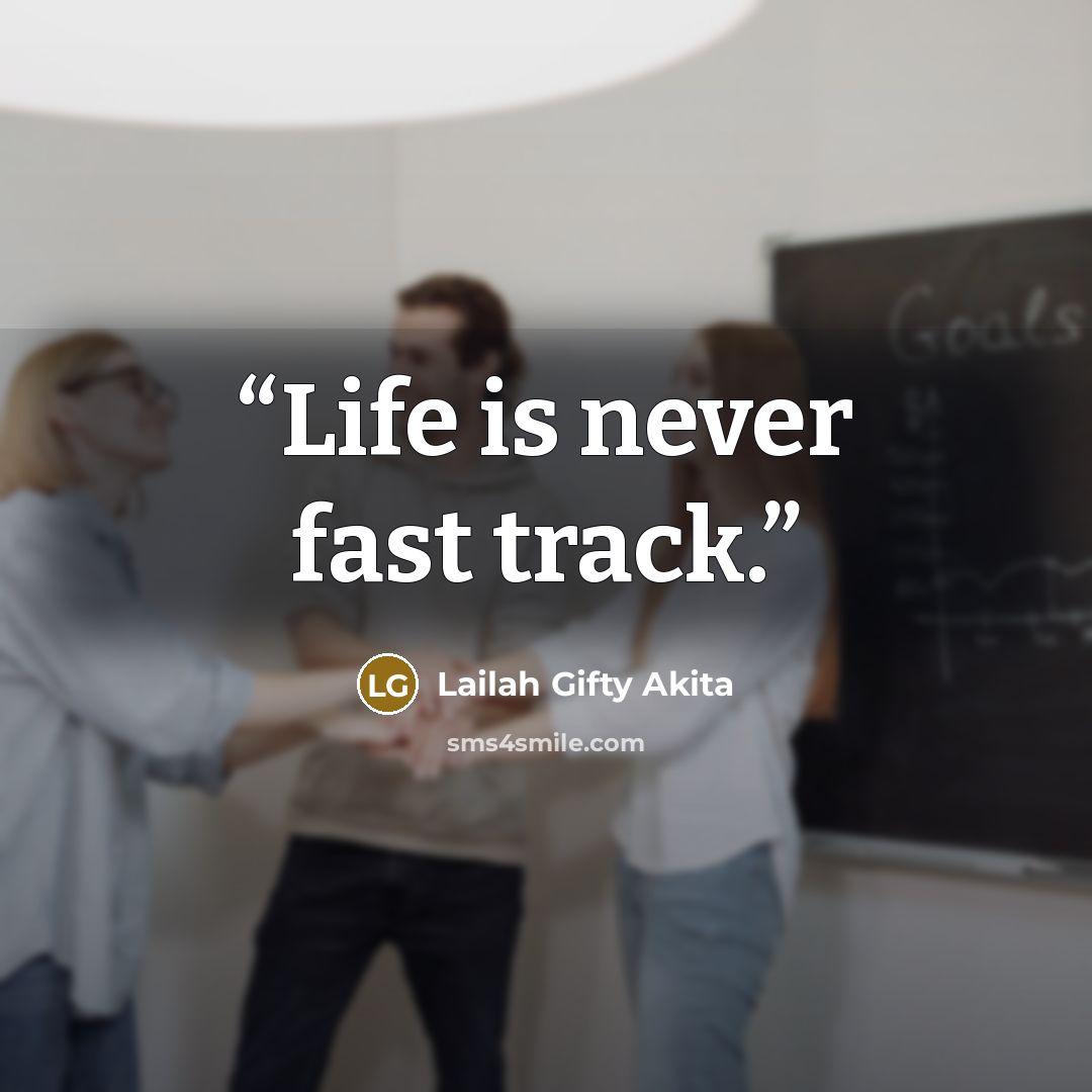 “Life is never fast track.” quote by Lailah Gifty Akita
