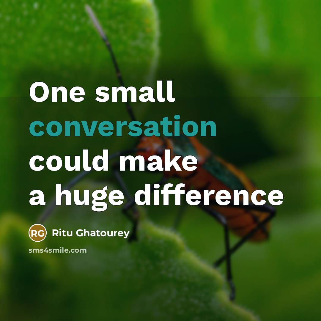 “One small conversation could make a huge difference” quote by Ritu Ghatourey