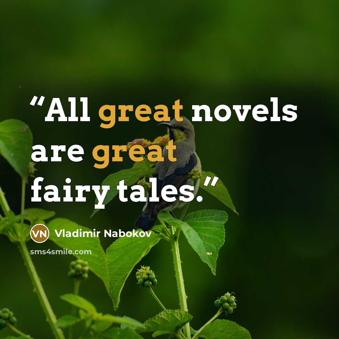 “All great novels are great fairy tales.” quote by Vladimir Nabokov