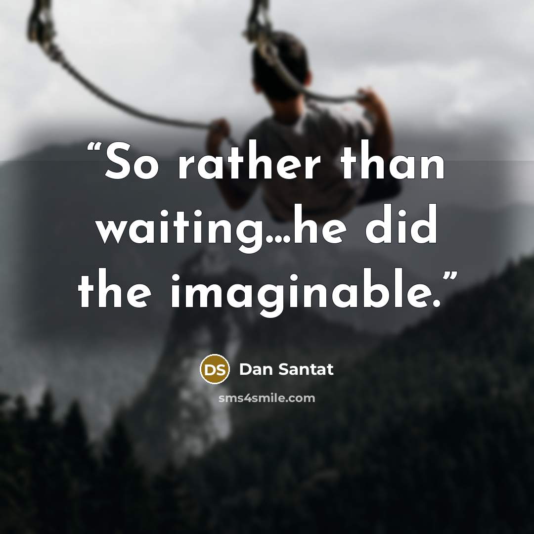 “So rather than waiting...he did the imaginable.” quote by Dan Santat