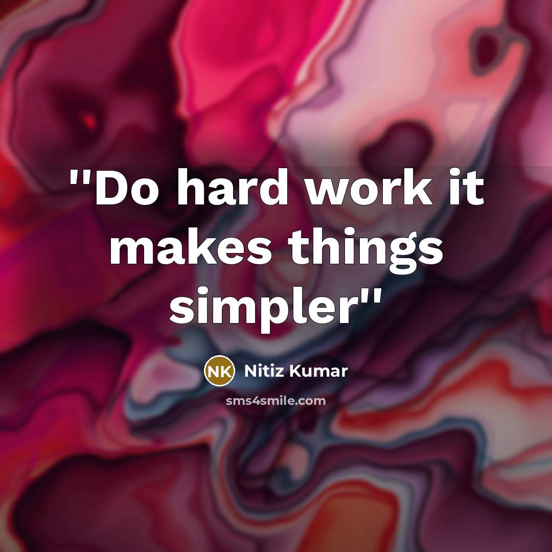 “''Do hard work it makes things simpler''” quote by Nitiz Kumar