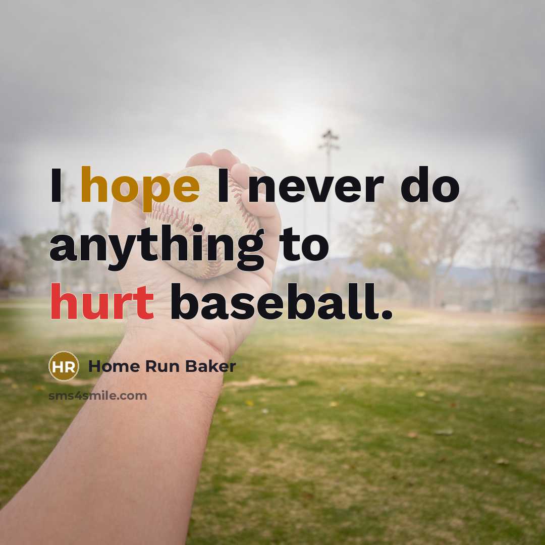 “I hope I never do anything to hurt baseball.” quote by Home Run Baker