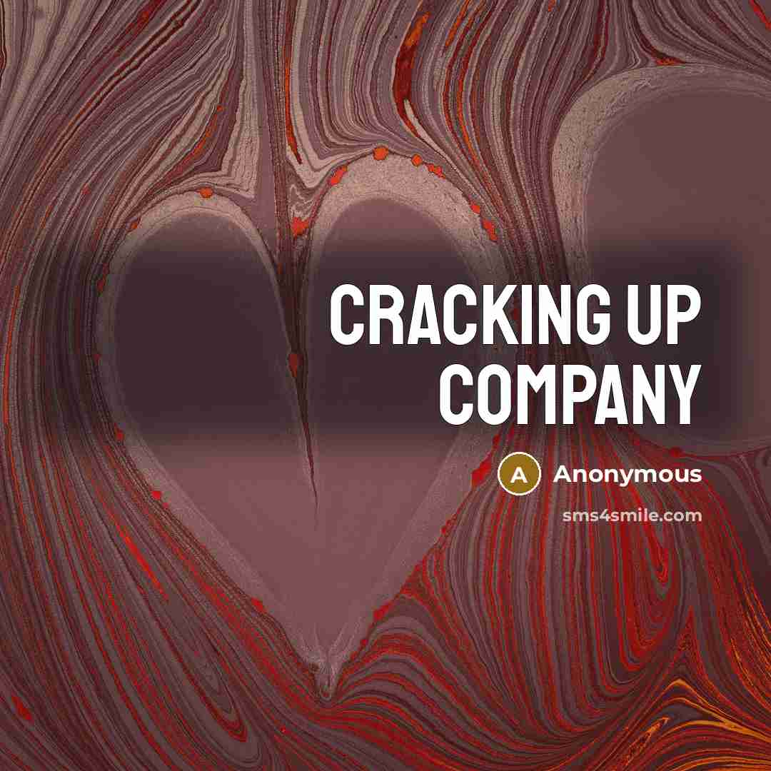 “Cracking up company” quote by Anonymous