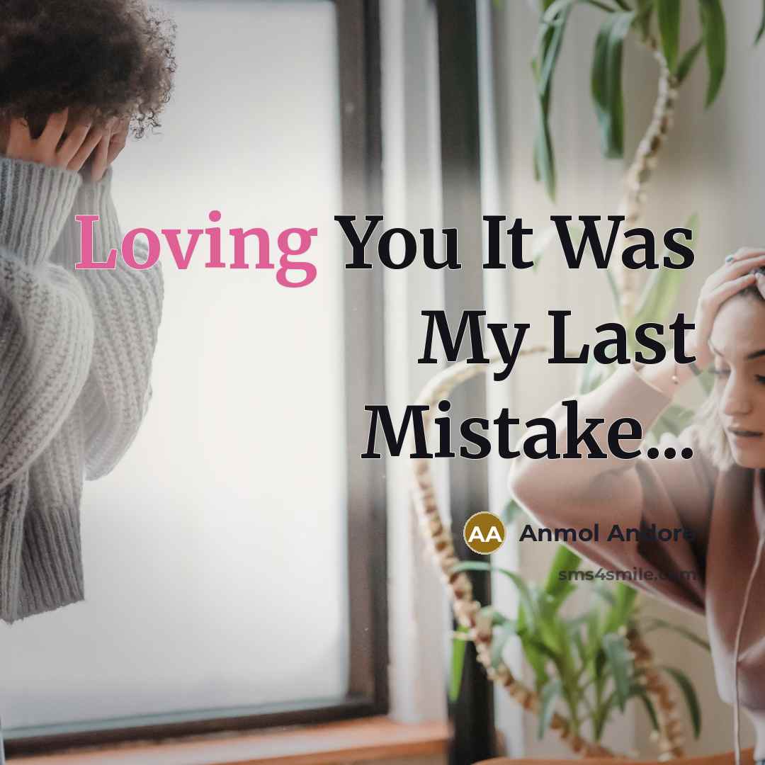 “Loving You It Was My Last Mistake...” quote by Anmol Andore