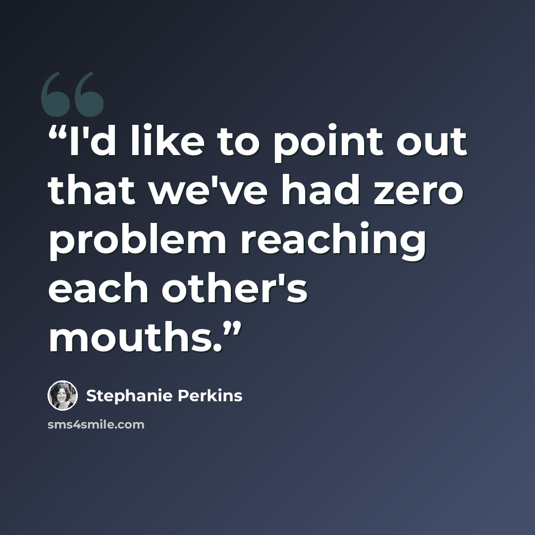 “I'd like to point out that we've had zero problem reaching each other's mouths.” quote by Stephanie Perkins