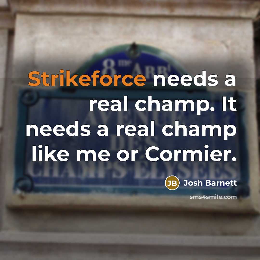 “Strikeforce needs a real champ. It needs a real champ like me or Cormier.” quote by Josh Barnett