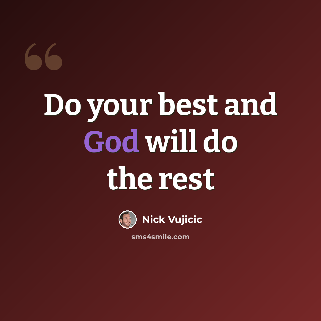 “Do your best and God will do the rest” quote by Nick Vujicic