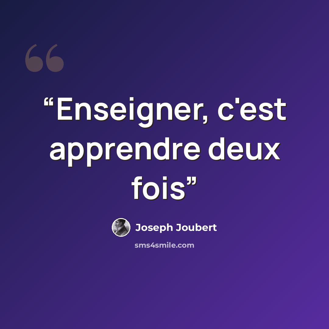 “Enseigner, c'est apprendre deux fois” quote by Joseph Joubert