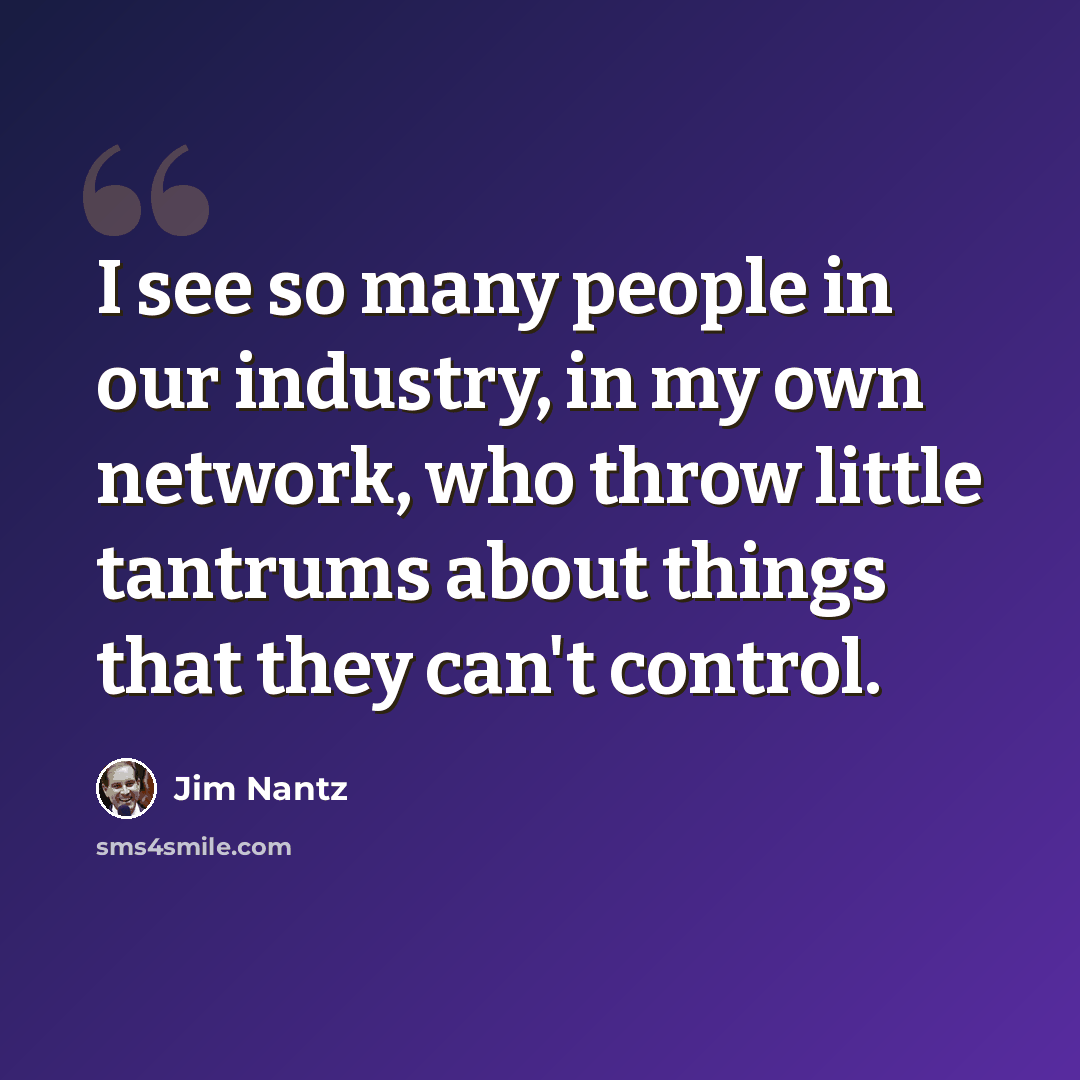 “I see so many people in our industry, in my own network, who throw little tantrums about things that they can't control.” quote by Jim Nantz