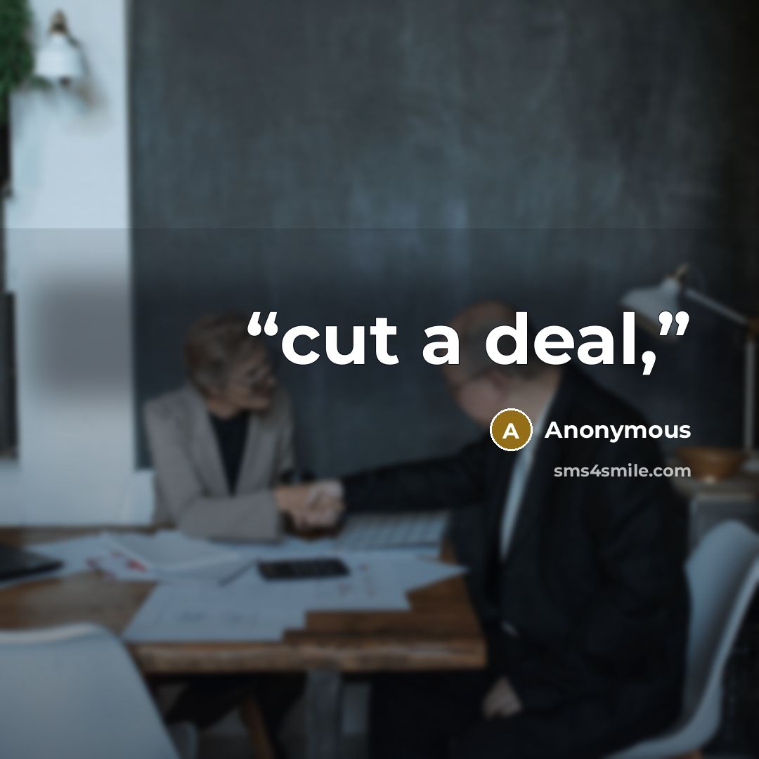 “cut a deal,” quote by Anonymous