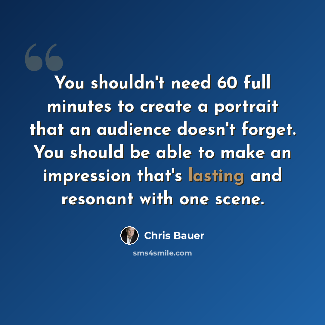 “You shouldn't need 60 full minutes to create a portrait that an audience doesn't forget. You should be able to make an impression that's lasting and resonant with one scene.” quote by Chris Bauer