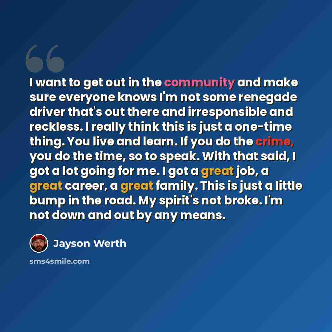 “I want to get out in the community and make sure everyone knows I'm not some renegade driver that's out there and irresponsible and reckless. I really think this is just a one-time thing. You live and learn. If you do the crime, you do the time, so to speak. With that said, I got a lot going for…” quote by Jayson Werth