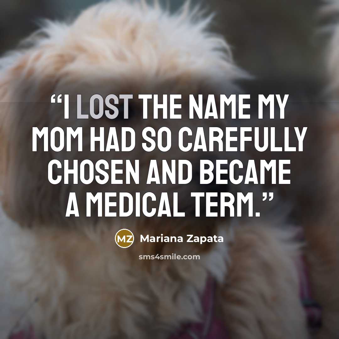 “I lost the name my mom had so carefully chosen and became a medical term.” quote by Mariana Zapata