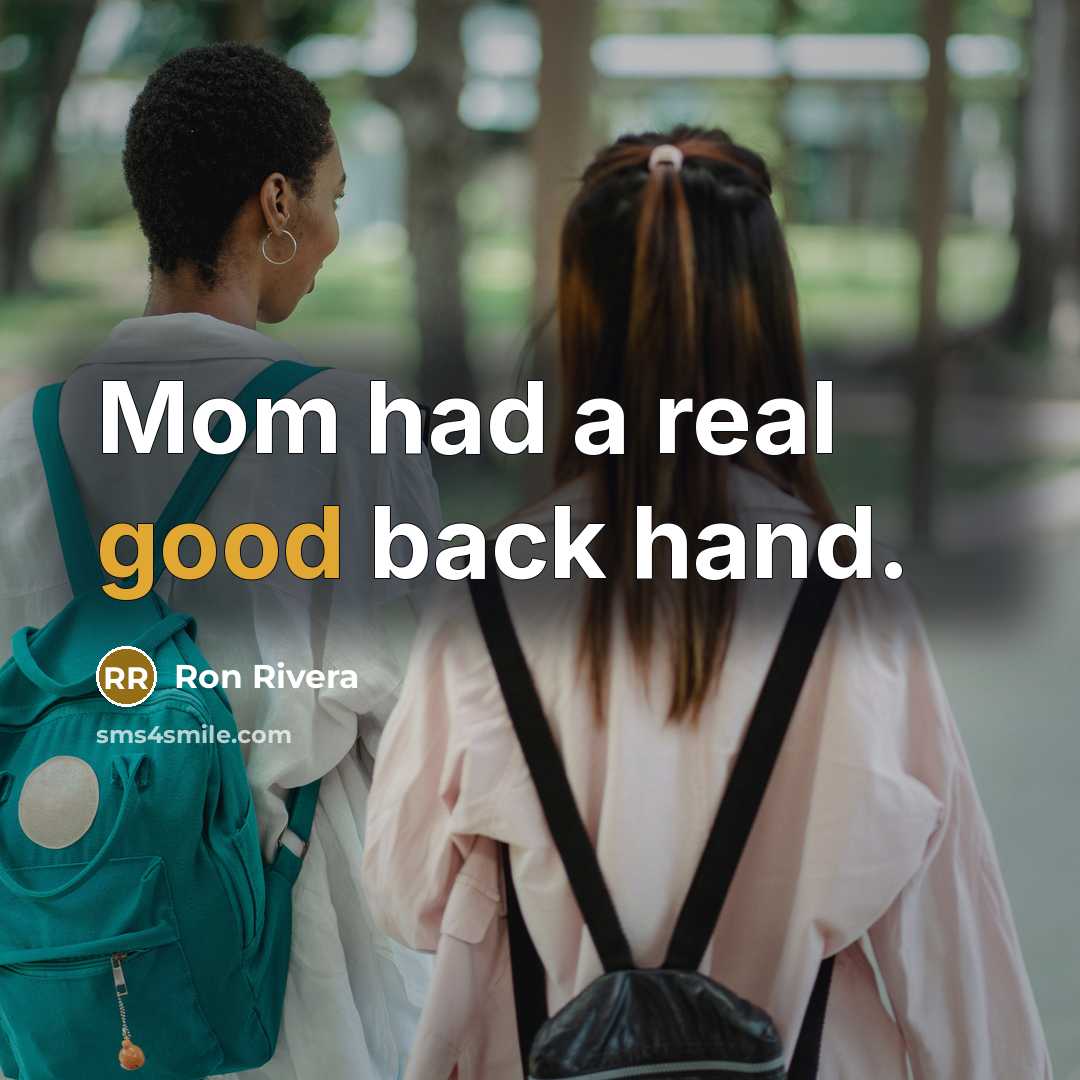 “Mom had a real good back hand.” quote by Ron Rivera