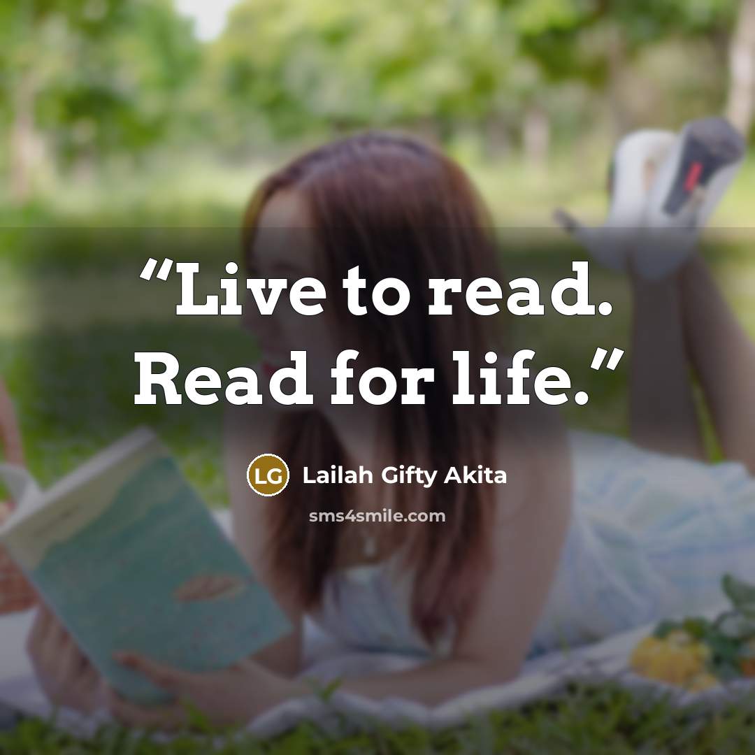 “Live to read. Read for life.” quote by Lailah Gifty Akita
