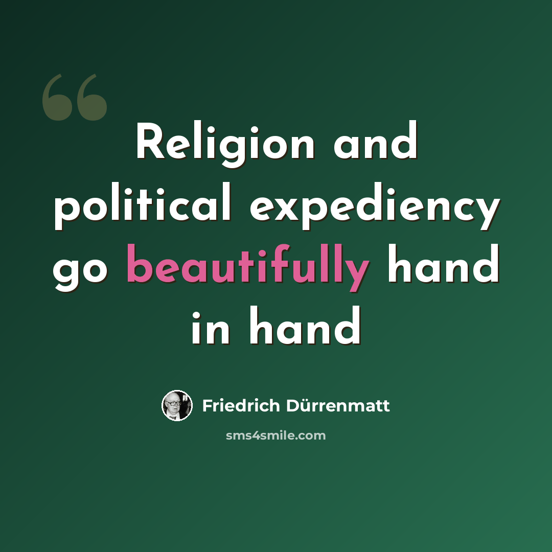 “Religion and political expediency go beautifully hand in hand” quote by Friedrich Durrenmatt