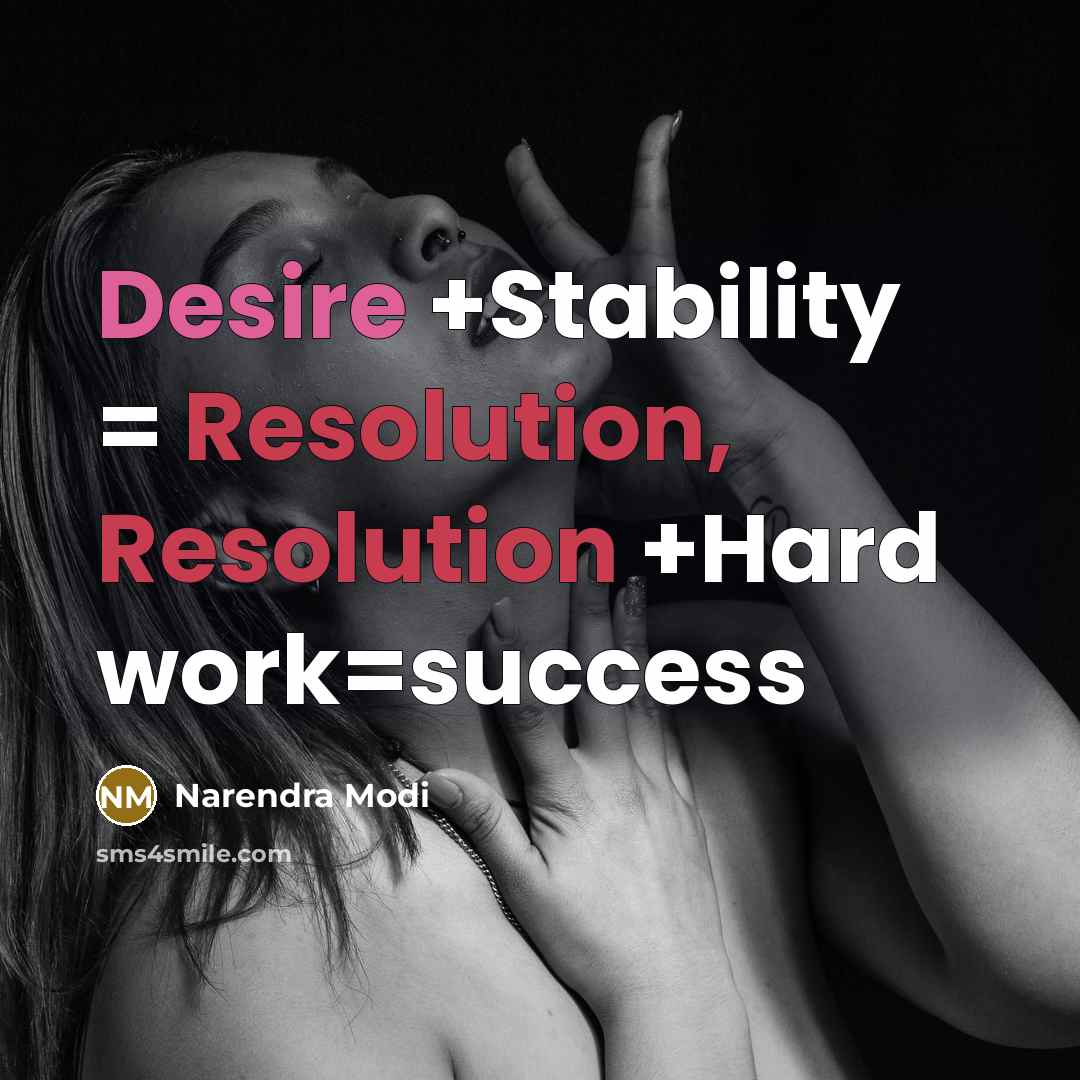 “Desire +Stability = Resolution, Resolution +Hard work=success” quote by Narendra Modi