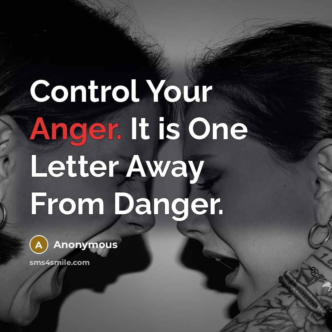 “Control Your Anger. It is One Letter Away From Danger.” quote by Anonymous