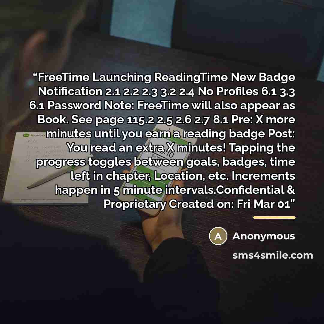 “FreeTime Launching ReadingTime New Badge Notiﬁcation 2.1 2.2 2.3 3.2 2.4 No Proﬁles 6.1 3.3 6.1 Password Note: FreeTime will also appear as Book. See page 115.2 2.5 2.6 2.7 8.1 Pre: X more minutes until you earn a reading badge Post: You read an extra X minutes! Tapping the progress toggles…” quote by Anonymous