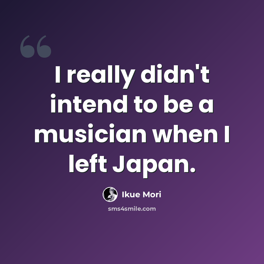 “I really didn't intend to be a musician when I left Japan.” quote by Ikue Mori