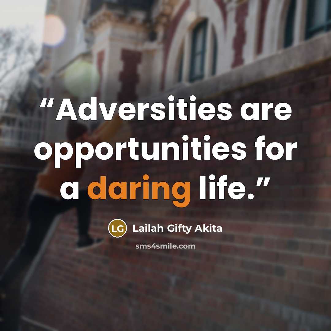 “Adversities are opportunities for a daring life.” quote by Lailah Gifty Akita