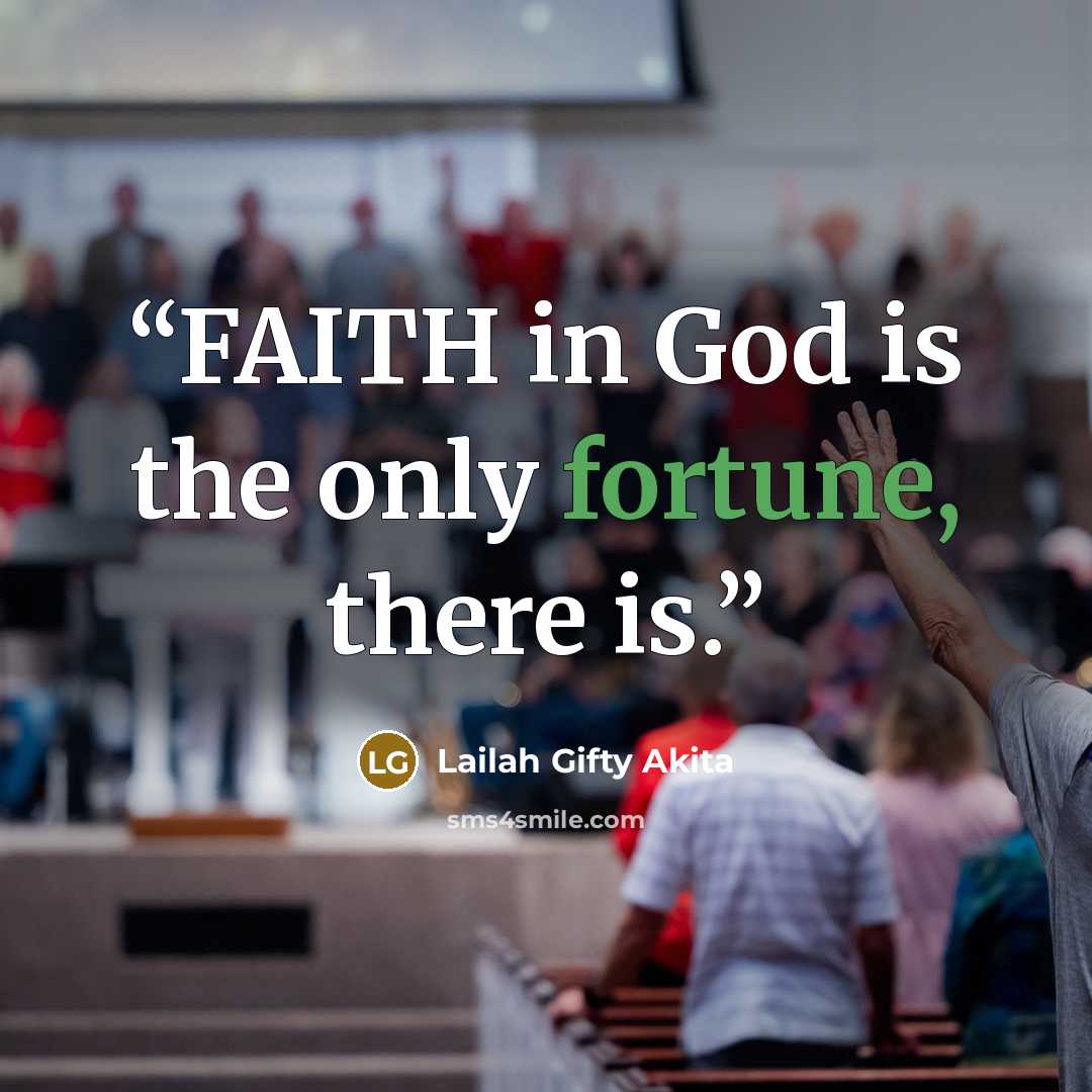 “FAITH in God is the only fortune, there is.” quote by Lailah Gifty Akita